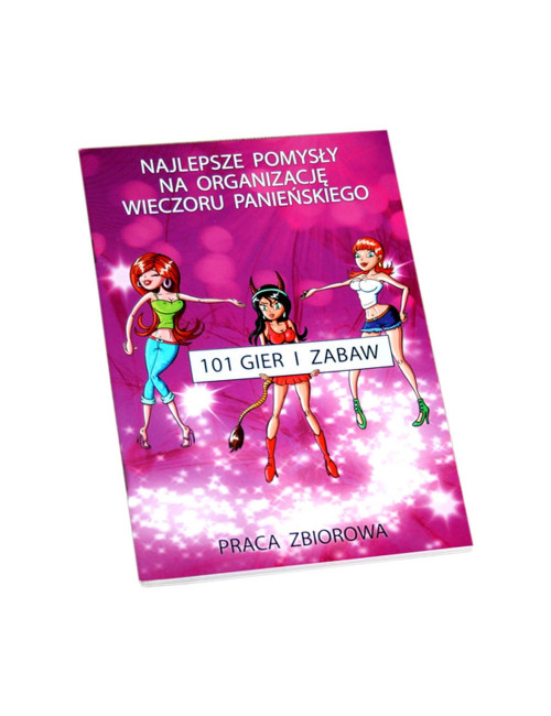 Gry- Książeczka 101 Gier i Zabaw na Wieczór Panieński