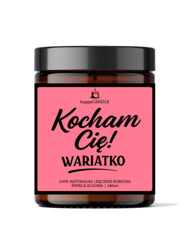 Świeca sojowa KOCHAM CIĘ WARIATKO